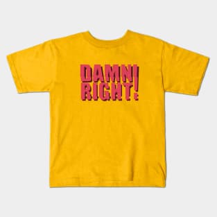 Damn Right Kids T-Shirt